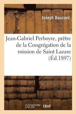 Vie Et Martyre Du Bienheureux Jean-Gabriel Perboyre 1