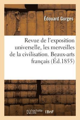 bokomslag Revue de l'Exposition Universelle, Les Merveilles de la Civilisation. Beaux-Arts Français