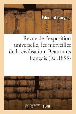 Revue de l'Exposition Universelle, Les Merveilles de la Civilisation. Beaux-Arts Francais 1