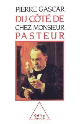 bokomslag A Look at the Home of Monsieur Pasteur / Du côté de chez Monsieur Pasteur