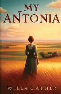 bokomslag My Antonia(Illustrated)