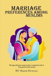 bokomslag Marriage Preferences Among Muslims A Comparative Study of Young Adults And Their Parents