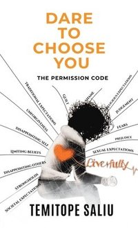 bokomslag Dare To Choose You: The Permission Code