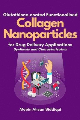 bokomslag Glutathione-coated Functionalised Collagen Nanoparticles for Drug Delivery Applications