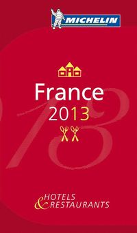 bokomslag France 2013 MICHELIN : Hotell och restaurangguide
