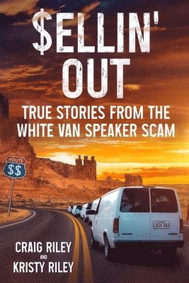 Craig Riley, Kristy Riley - Sellin' Out: True Stories From the White Van Speaker Scam, Häftad