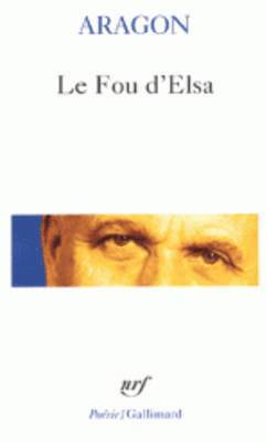 Louis Aragon - Le fou d'Elsa, Häftad