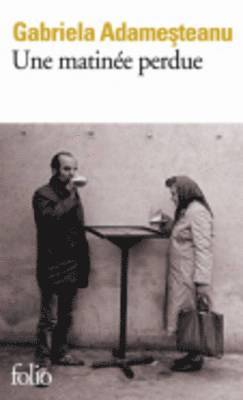 Gabriela Adamesteanu - Une matinee perdue, Häftad