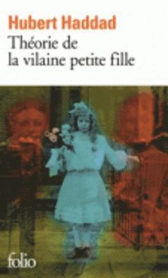 Hubert Haddad - Theorie de la vilaine petite fille, Häftad