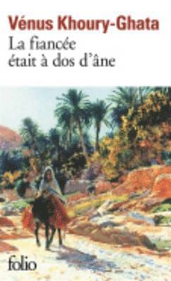 Venus Khoury-Ghata - La fiancee etait a dos d'ane, Häftad