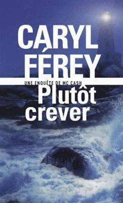 Caryl Ferey - Plutot crever, Häftad