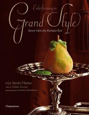 James Viaene - Entertaining in Grand Style: Savoir Faire of a Parisian Chef, Inbunden