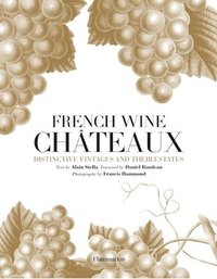 bokomslag French Wine Chateaux: Distinctive Vintages and Their Estates