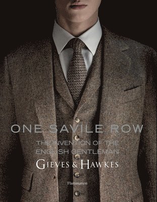 One Savile Row: The Invention of the English Gentleman 1