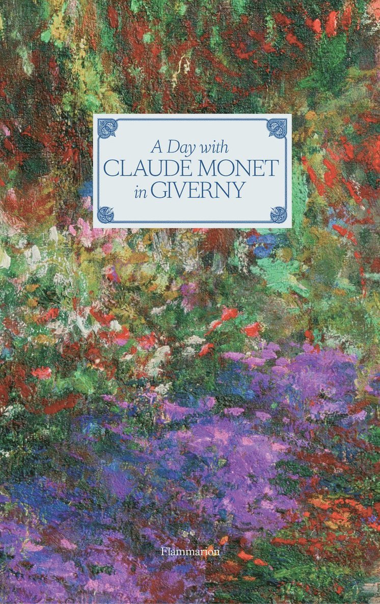 Adrien Goetz - Day with Claude Monet in Giverny, Inbunden