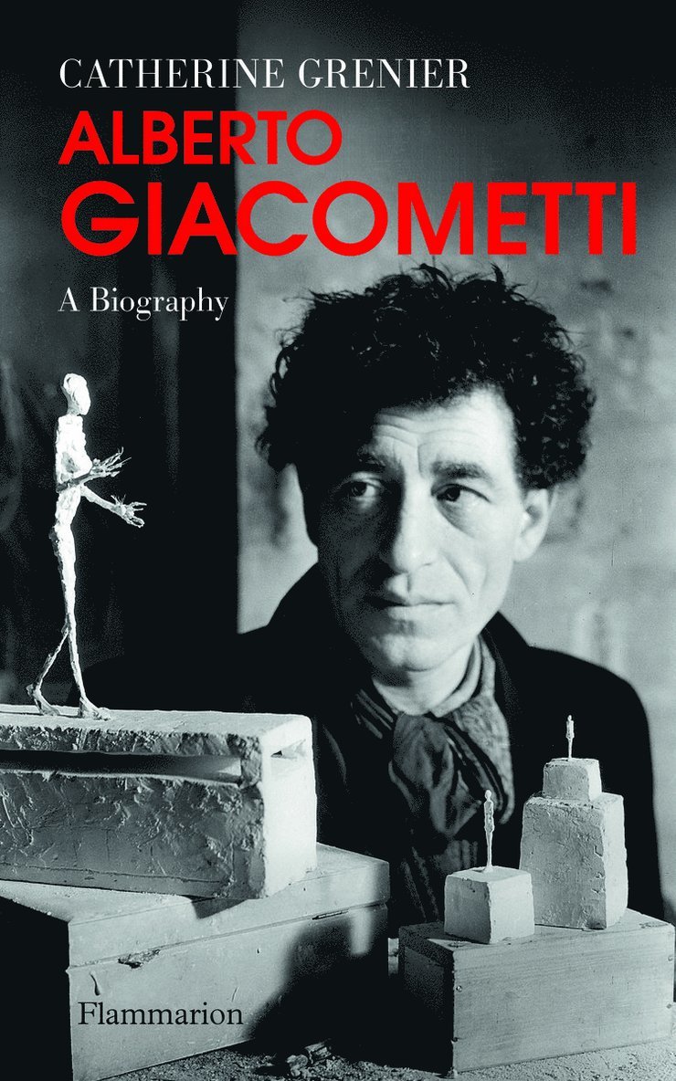 Catherine Grenier - Alberto Giacometti: A Biography, Inbunden