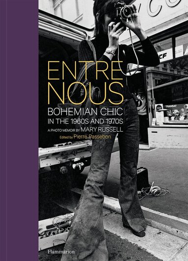 Mary Russell, Pierre Passebon - Entre Nous: Bohemian Chic in the 1960s and 1970s, Inbunden