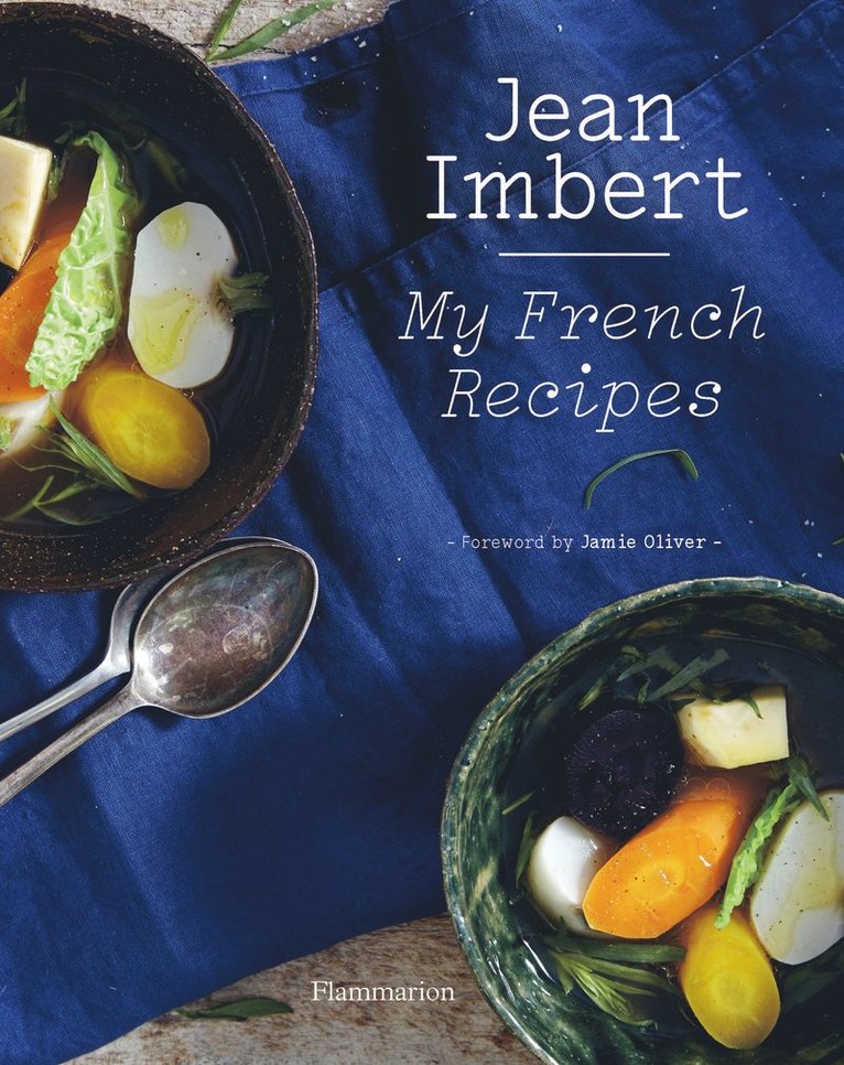 Jean Imbert - Jean Imbert: My French Recipes, Inbunden