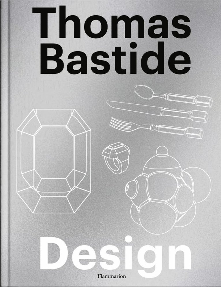 Thomas Bastide, Laure Verchère, Laure Verchere - Thomas Bastide: Design, Inbunden