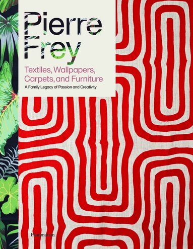 Patrick Frey, Alain Stella - Pierre Frey: Textiles, Wallpapers, Carpets, and Furniture, Inbunden