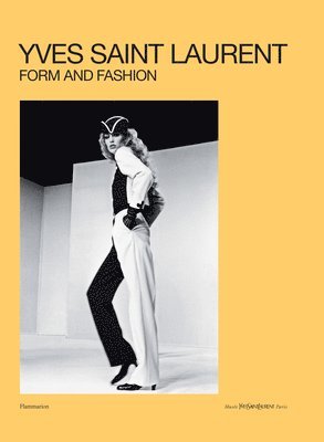 Serena Bucalo-Mussely, Elsa Janssen - Yves Saint Laurent: Form and Fashion, Inbunden