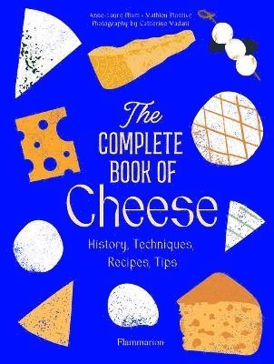 Anne-Laure Pham, Mathieu Plantive - Complete Book of Cheese, Inbunden