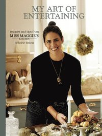 bokomslag My Art of Entertaining: Recipes and Tips from Miss Maggie's Kitchen