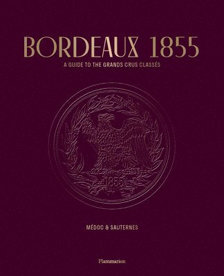 bokomslag Bordeaux 1855: A Guide to the Grands Crus Classés, Médoc & Sauternes