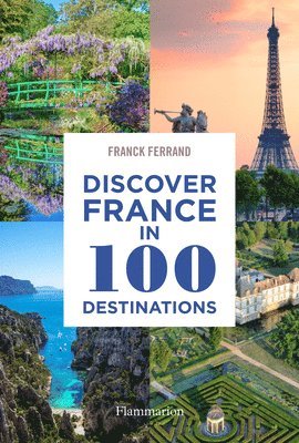 Franck Ferrand - Discover France in 100 Destinations, Häftad