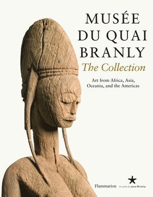 Yves Le Fur - Musee Du Quai Branly: Art from Africa, Asia, Oceania, and the Americas, Inbunden