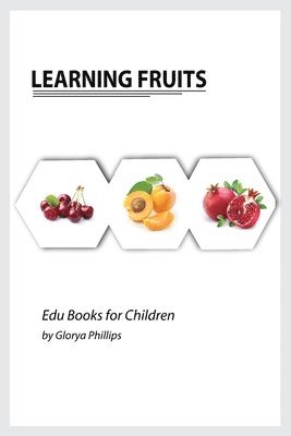 Glorya Phillips - Learning Fruits, Häftad