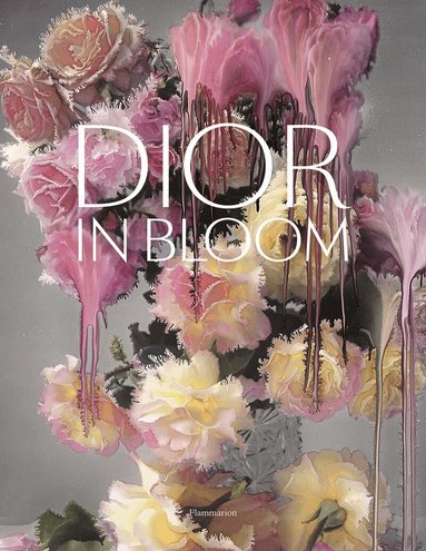 Jérôme Hanover, Alain Stella, Naomi Sachs, Justine Picardie - Dior in Bloom, Inbunden