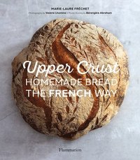 bokomslag Upper Crust: Homemade Bread the French Way
