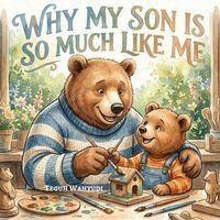 Teguh Wahyudi - Why My Son is So Much Like Me, Häftad