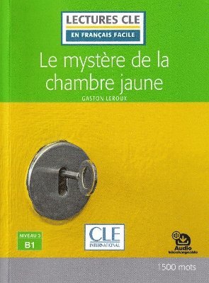 Gaston Leroux - Le mystere de la chambre jaune - Niveau 3/B1 - Lecture CLE en francais facile + Audio, Häftad