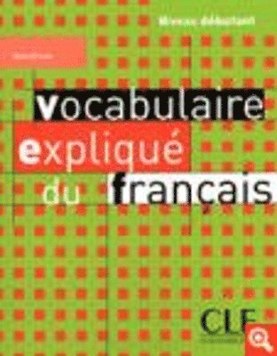 Vocabulaire explique du francais: Niveau debutant