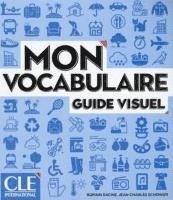 bokomslag Mon vocabulaire - Guide visuel - Niveaux A1/B2