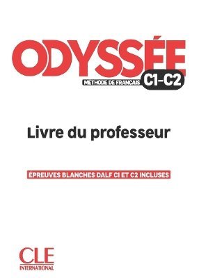 D. Abi Mansour, Marion VERGUES, Fanny Vittet, Stephanie SUEL, Celine PALIS, Stephane JOUAUD, Helena Ferrari, T. Heranic, A. Bredelet, Fabien Delcambre, Celine Palis, Marion Vergues, Stephane Jouaud, Stephanie Suel - Odyssee - Livre du professor - Guide pedagogique - C1/C2, Häftad