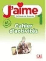 bokomslag J'aime 1: Niveau A1 - Cahier d'activites