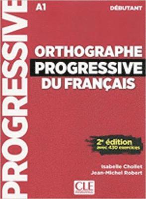 Isabelle Chollet, J-M Robert - Orthographe progressive du francais: Niveau debutant (A1) + CD, Häftad