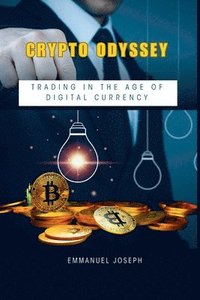 bokomslag Crypto Odyssey: Trading in the Age of Digital Currency