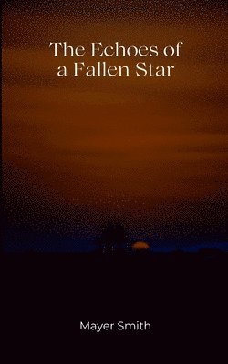 Mayer Smith - Echoes of a Fallen Star, Häftad