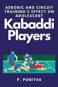 bokomslag Aerobic and Circuit Training's Effect on Adolescent Kabaddi Players