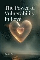 The Power of Vulnerability in Love 1