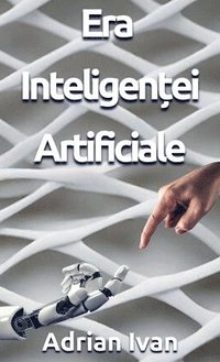 bokomslag Era Inteligen&#539;ei Artificiale