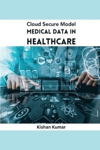 bokomslag Cloud Secure Model Medical Data in Healthcare