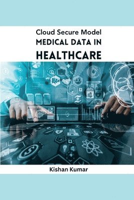 Cloud Secure Model Medical Data in Healthcare 1