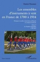 Patrick Peronnet - Les ensembles d'instruments à vent en France de 1700 à 1914, Häftad