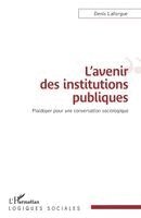 Denis Laforgue - L'avenir des institutions publiques, Häftad