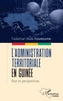 Fadaman Itala Kourouma - L'administration territoriale en Guinée, Häftad